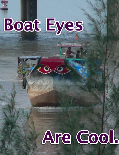 Boat Eyes are Cool.